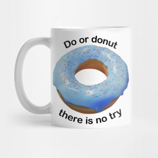 Do or donut there is no try Mug